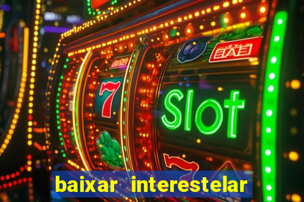 baixar interestelar dublado google drive